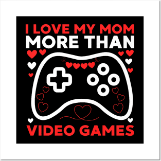 I Love My Mom More Than Video Games Valentines Day Premium Posters and Art